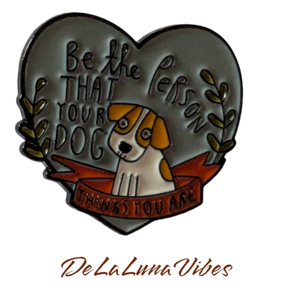 3/$12 "Be The Person Your Dog Thinks You Are" Enamel Pin 🐾 - Picture 2 of 3